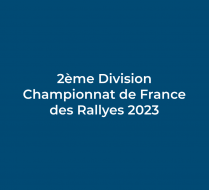 2eme division championnat de france de rallye 2023